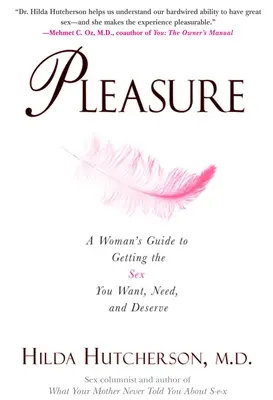 Rozkoš: Potešenie: Sprievodca ženy, ako získať sex, ktorý chcete, potrebujete a zaslúžite si ho - Pleasure: A Woman's Guide to Getting the Sex You Want, Need and Deserve