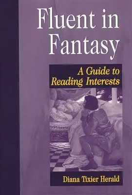 Plynule vo fantázii: Sprievodca záujmovým čítaním - Fluent in Fantasy: A Guide to Reading Interests