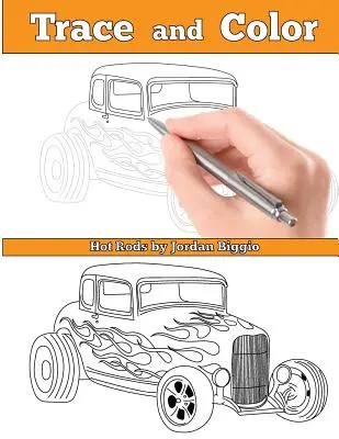 Obkresli a vyfarbi: Horúce rody: Kniha aktivít pre dospelých - Trace and Color: Hot Rods: Adult Activity Book