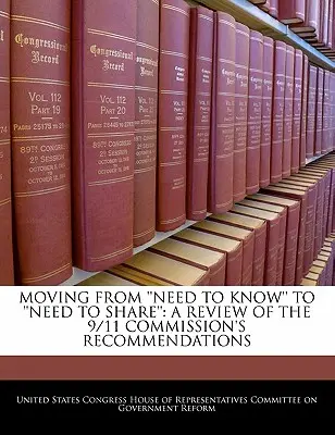 Prechod od „potreby vedieť“ k „potrebe zdieľať“: Preskúmanie odporúčaní Komisie z 11. septembra - Moving from 'Need to Know' to 'Need to Share': A Review of the 9/11 Commission's Recommendations