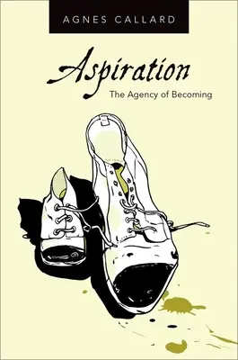 Ašpirácie: Cieľ: Stať sa agentúrou - Aspiration: The Agency of Becoming