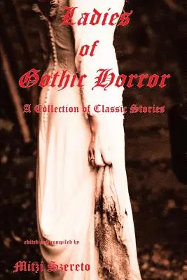 Dámy gotického hororu (zbierka klasických príbehov) - Ladies of Gothic Horror (A Collection of Classic Stories)