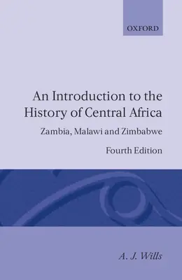 Úvod do dejín strednej Afriky: Zambia, Malawi a Zimbabwe - An Introduction to the History of Central Africa: Zambia, Malawi and Zimbabwe
