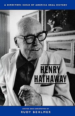 Henry Hathaway: Ústna história amerického režisérskeho cechu - Henry Hathaway: A Director's Guild of America Oral History