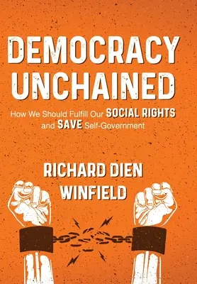 Demokracia bez reťazí: Ako by sme mali naplniť naše sociálne práva a zachrániť samosprávu - Democracy Unchained: How We Should Fulfill Our Social Rights and Save Self-Government