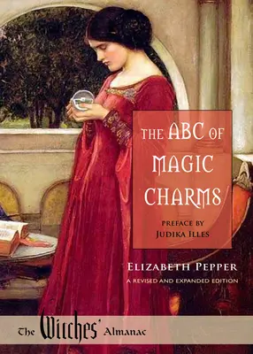 Abeceda čarovných kúziel: Prepracované a rozšírené vydanie - The ABC of Magic Charms: A Revised and Expanded Edition