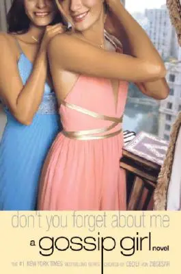 Gossip Girl #11: Nezabudni na mňa - Gossip Girl #11: Don't You Forget About Me