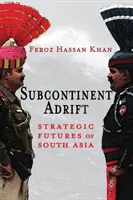 Subkontinent na úteku: Strategická budúcnosť južnej Ázie - Subcontinent Adrift: Strategic Futures of South Asia