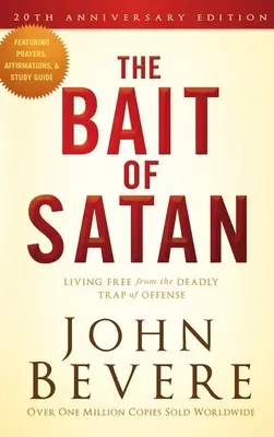 Satanova návnada, 20. výročné vydanie: Žiť slobodne od smrteľnej pasce urážky - The Bait of Satan, 20th Anniversary Edition: Living Free from the Deadly Trap of Offense