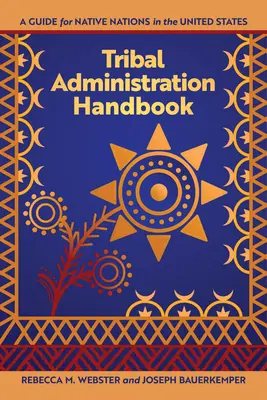Príručka kmeňovej správy: Príručka pre pôvodné národy v Spojených štátoch - Tribal Administration Handbook: A Guide for Native Nations in the United States