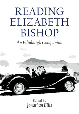 Čítanie Elizabeth Bishopovej: Edinburgh Companion - Reading Elizabeth Bishop: An Edinburgh Companion