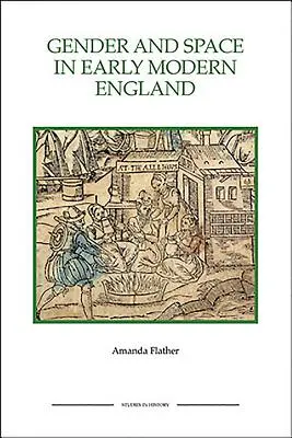 Rod a priestor v ranonovovekom Anglicku Rod a priestor v ranonovovekom Anglicku Rod a priestor v ranonovovekom Anglicku - Gender and Space in Early Modern England Gender and Space in Early Modern England Gender and Space in Early Modern England
