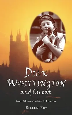 Dick Whittington a jeho kocúr: Z Gloucestershire do Londýna - Dick Whittington and his cat: From Gloucestershire to London
