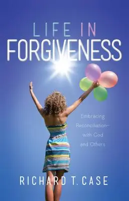 Život v odpustení: Prijať zmierenie s Bohom a inými ľuďmi - Life in Forgiveness: Embracing Reconciliation with God and Others