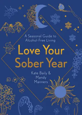 Miluj svoj triezvy rok: A Seasonal Guide to Alcohol-Free Living: A Seasonal Guide to Alcohol-Free Living: A Seasonal Guide to Alcohol-Free - Love Your Sober Year: A Seasonal Guide to Alcohol-Free Living