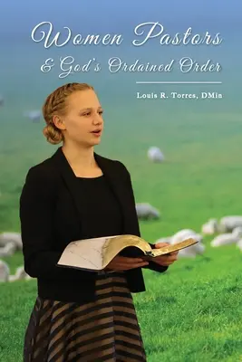 Ženy pastorkyne a Boží zasvätený poriadok - Women Pastors and God's Ordained Order