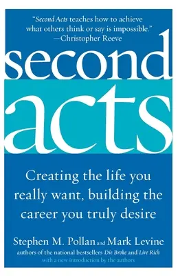 Druhé činy: Vytváranie života, po ktorom skutočne túžite, budovanie kariéry, po ktorej skutočne túžite - Second Acts: Creating the Life You Really Want, Building the Career You Truly Desire