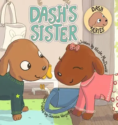 Dashova sestra: Psí príbeh o prekonávaní strachu a skúšaní nových vecí - Dash's Sister: A Dog's Tale About Overcoming Your Fears and Trying New Things