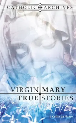 Pravdivé príbehy o Panne Márii - Virgin Mary True Stories
