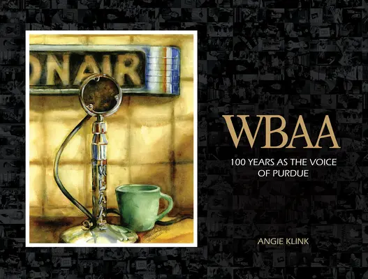 Wbaa: 100 rokov ako hlas Purdue - Wbaa: 100 Years as the Voice of Purdue