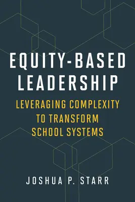 Vedenie založené na rovnosti: Využitie komplexnosti na transformáciu školských systémov - Equity-Based Leadership: Leveraging Complexity to Transform School Systems