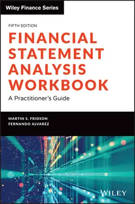 Cvičebnica analýzy finančných výkazov: Príručka pre praktikov - Financial Statement Analysis Workbook: A Practitioner's Guide