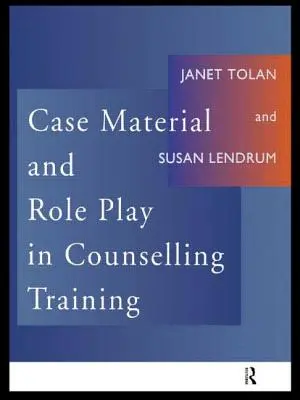 Prípadový materiál a hranie rolí v poradenskom výcviku - Case Material and Role Play in Counselling Training