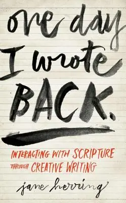 Jedného dňa som odpísal: Interakcia s Písmom prostredníctvom tvorivého písania - One Day I Wrote Back: Interacting with Scripture Through Creative Writing