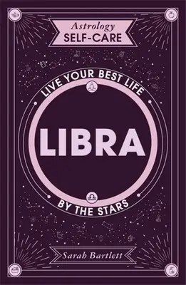 Astrológia Self-Care: Váhy: Váhy: Žite svoj najlepší život podľa hviezd - Astrology Self-Care: Libra: Live Your Best Life by the Stars