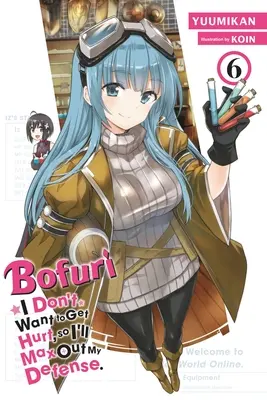 Bofuri: Nechcem, aby mi ublížili, tak sa budem maximálne brániť, zv. 6 (Light Novel) - Bofuri: I Don't Want to Get Hurt, So I'll Max Out My Defense., Vol. 6 (Light Novel)
