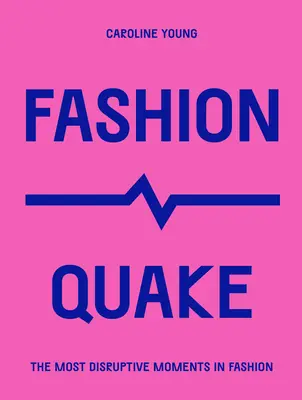 Módne zemetrasenie: Najprevratnejšie momenty v móde - Fashionquake: The Most Disruptive Moments in Fashion