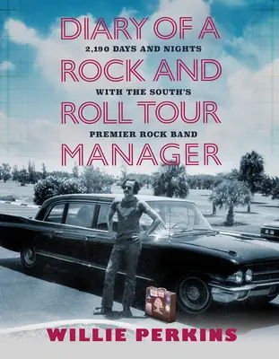 Denník rock and rollového manažéra turné: 2 190 dní a nocí s poprednou rockovou kapelou Juhu - Diary of a Rock and Roll Tour Manager: 2,190 Days and Nights with the South's Premier Rock Band