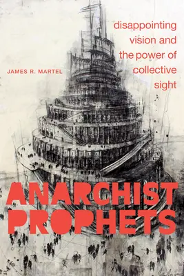 Anarchistickí proroci: Sklamanie z vízie a sila kolektívneho pohľadu - Anarchist Prophets: Disappointing Vision and the Power of Collective Sight