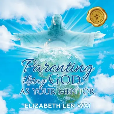 Rodičovstvo pomocou Boha ako svojho mentora - Parenting Using God as Your Mentor