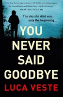 Nikdy si nepovedal zbohom - elektrizujúci thriller na hrane sedadla - You Never Said Goodbye - An electrifying, edge of your seat thriller