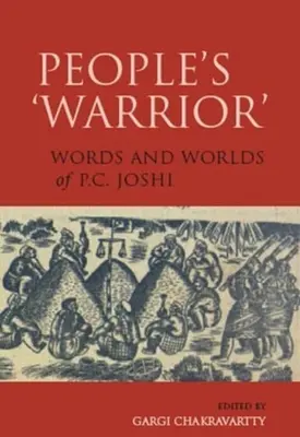 Ľudový „bojovník“: Joshiho slová a svety. - People's 'Warrior': Words and Worlds of P.C. Joshi