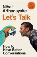 Porozprávajme sa - Ako viesť lepšie rozhovory - Let's Talk - How to Have Better Conversations