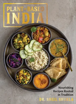 India založená na rastlinách: Výživné recepty zakorenené v tradícii - Plant-Based India: Nourishing Recipes Rooted in Tradition