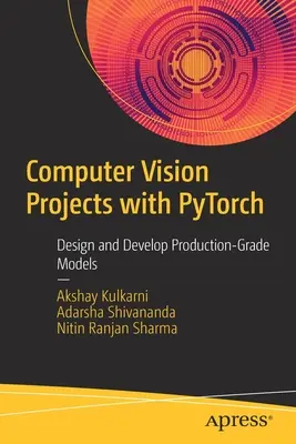 Projekty počítačového videnia s Pytorchom: Navrhujte a vyvíjajte modely produkčnej triedy - Computer Vision Projects with Pytorch: Design and Develop Production-Grade Models