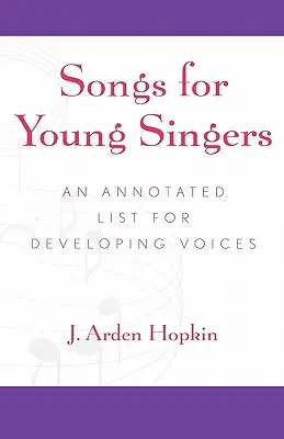 Piesne pre mladých spevákov: Anotovaný zoznam pre rozvíjajúce sa hlasy - Songs for Young Singers: An Annotated List for Developing Voices