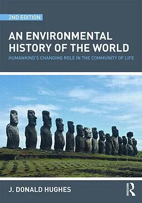 Environmentálne dejiny sveta: meniaca sa úloha ľudstva v spoločenstve života - An Environmental History of the World: Humankind's Changing Role in the Community of Life