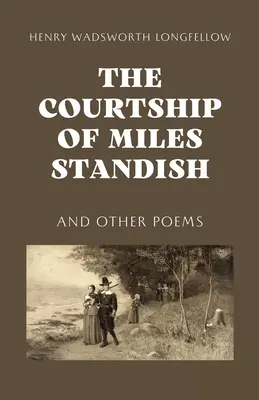 Námluvy Milesa Standisha - The Courtship of Miles Standish