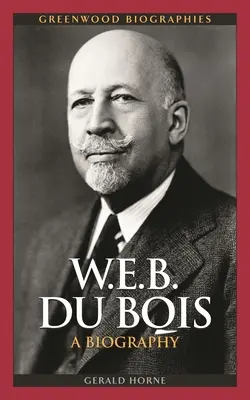 B. W.: Životopis - W.E.B. Du Bois: A Biography