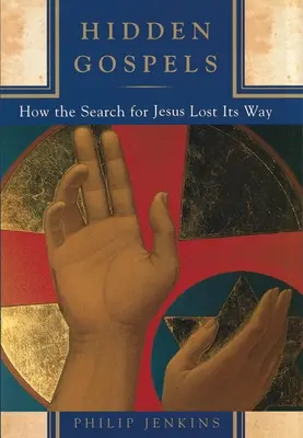 Skryté evanjeliá: Ako sa hľadanie Ježiša stratilo z cesty - Hidden Gospels: How the Search for Jesus Lost Its Way