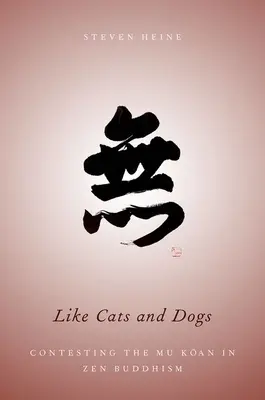 Ako mačky a psi: Súboj s mu koanom v zenovom budhizme - Like Cats and Dogs: Contesting the Mu Koan in Zen Buddhism