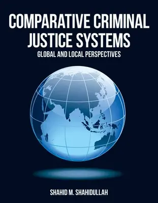 Komparatívne systémy trestného súdnictva: Globálne a miestne perspektívy - Comparative Criminal Justice Systems: Global and Local Perspectives