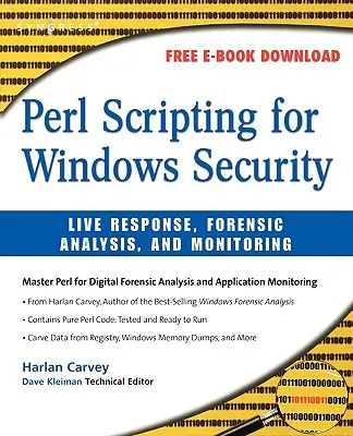 Perl Scripting for Windows Security: Live Response, forenzná analýza a monitorovanie - Perl Scripting for Windows Security: Live Response, Forensic Analysis, and Monitoring
