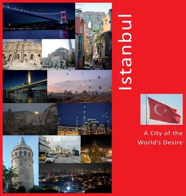 Istanbul: Mesto túžob sveta: fotografický cestovateľský zážitok - Istanbul: A City of The World's Desire: A Photo Travel Experience