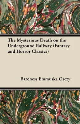 Záhadná smrť na podzemnej železnici (Fantasy a hororová klasika) - The Mysterious Death on the Underground Railway (Fantasy and Horror Classics)