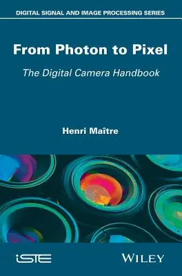 Od fotónu k pixelu: Príručka digitálneho fotoaparátu - From Photon to Pixel: The Digital Camera Handbook